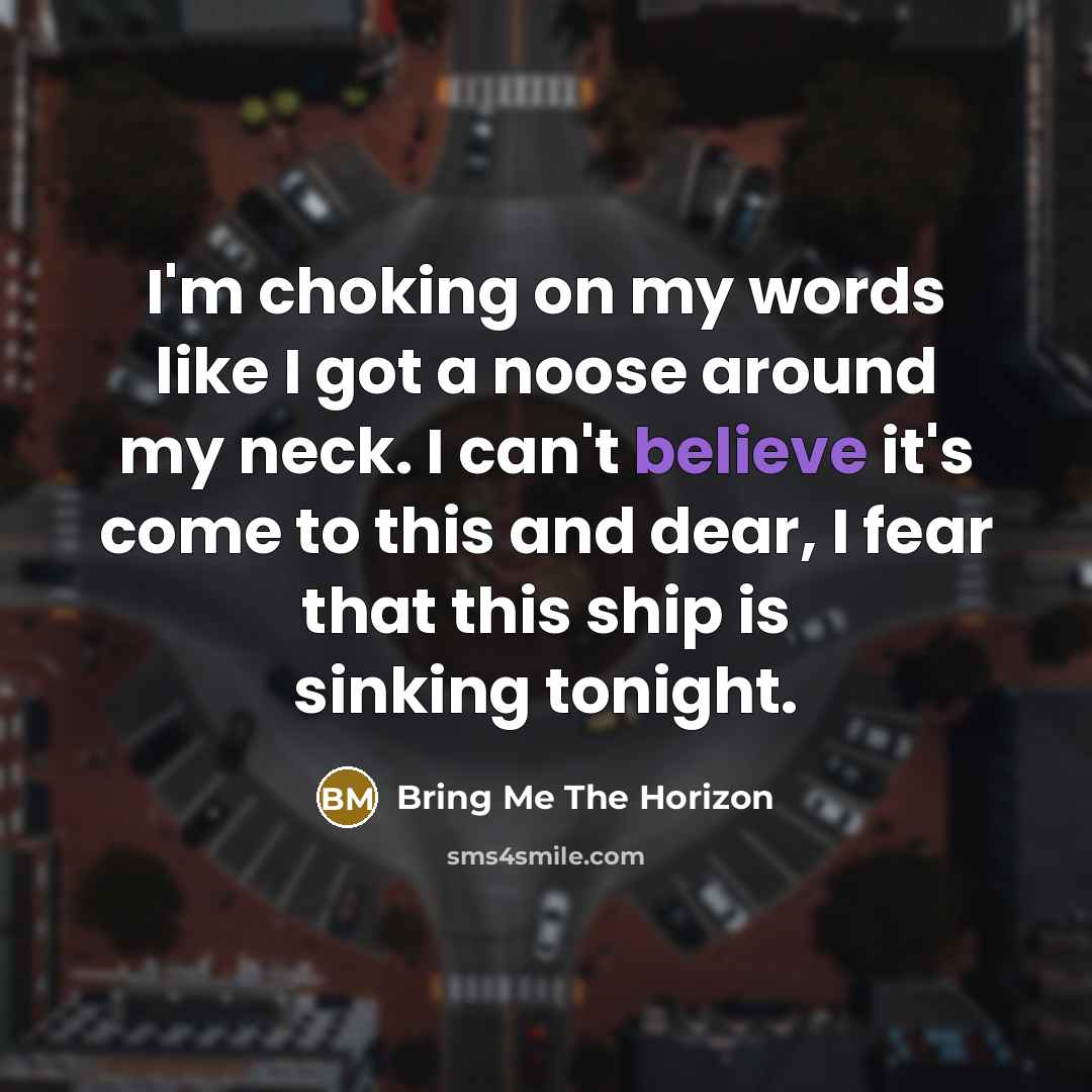 “I'm choking on my words like I got a noose…” quote by Bring Me The Horizon