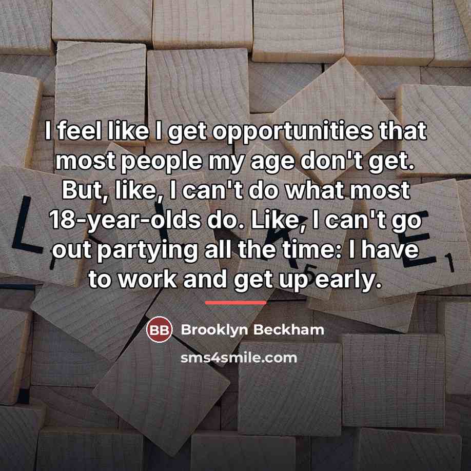 “I feel like I get opportunities that most people my…” quote by Brooklyn Beckham