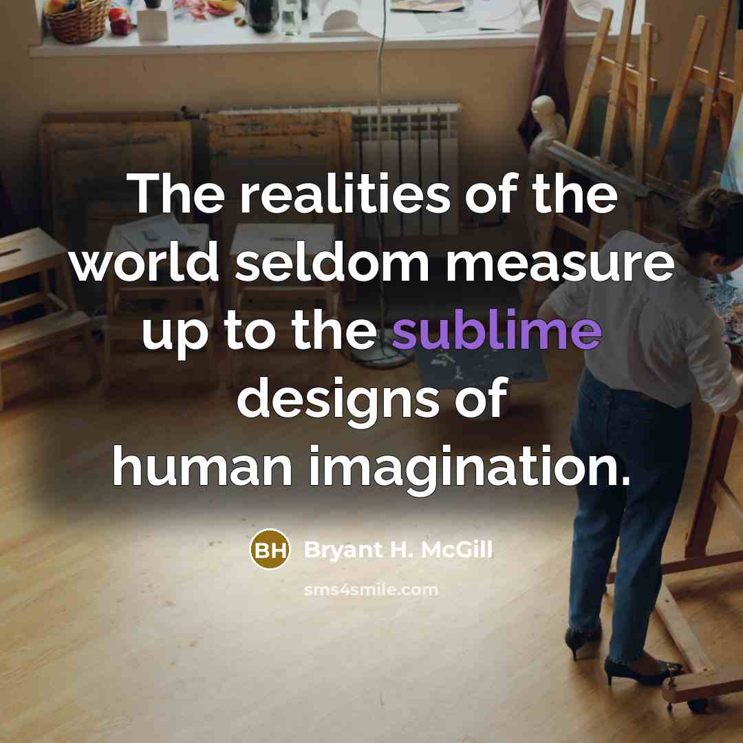 “The realities of the world seldom measure up to the…” quote by Bryant H. McGill