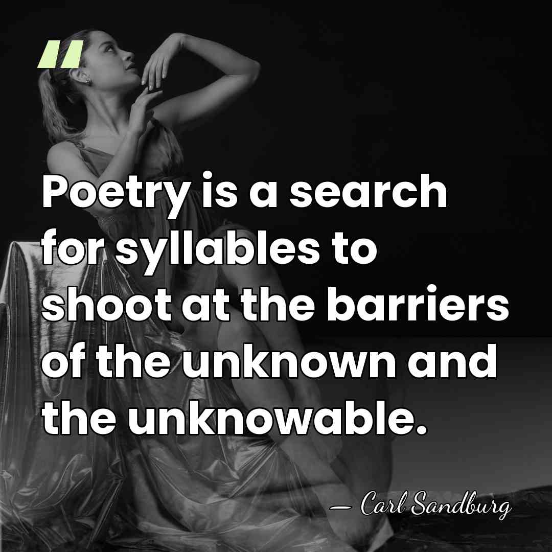 Poetry is a search for syllables to shoot at the barriers of&hellip; - Carl Sandburg