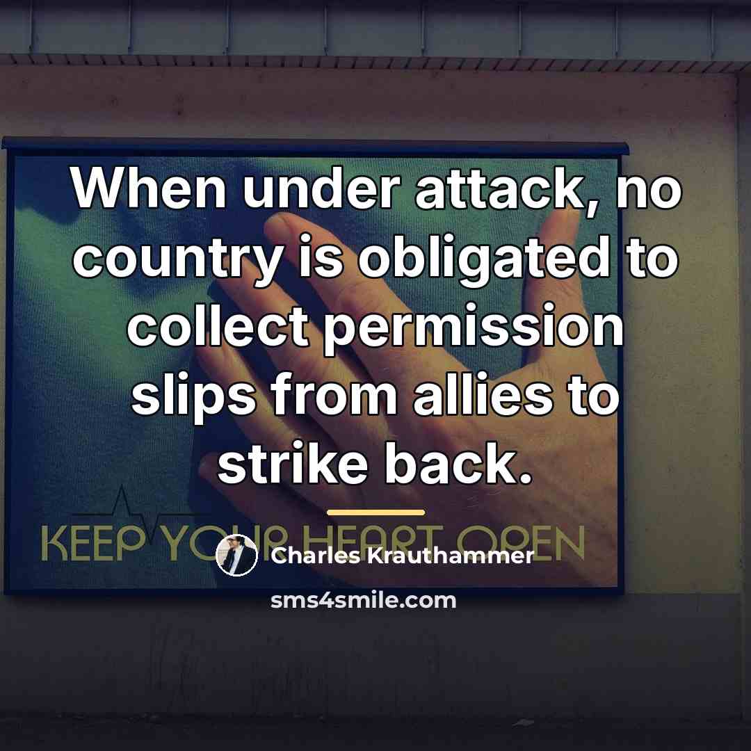 “When under attack, no country is obligated to collect permission…” quote by Charles Krauthammer
