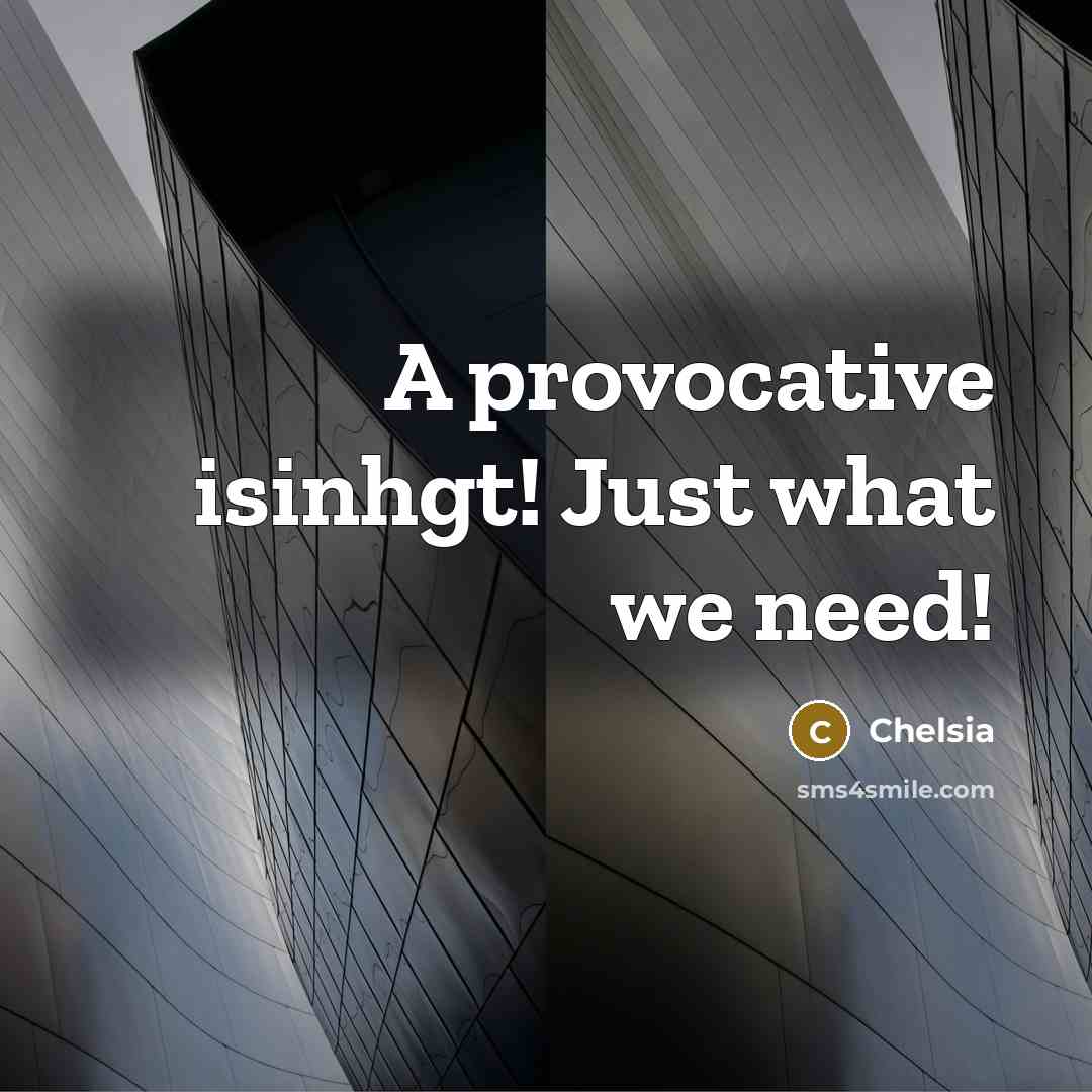 “A provocative isinhgt! Just what we need!…” quote by Chelsia
