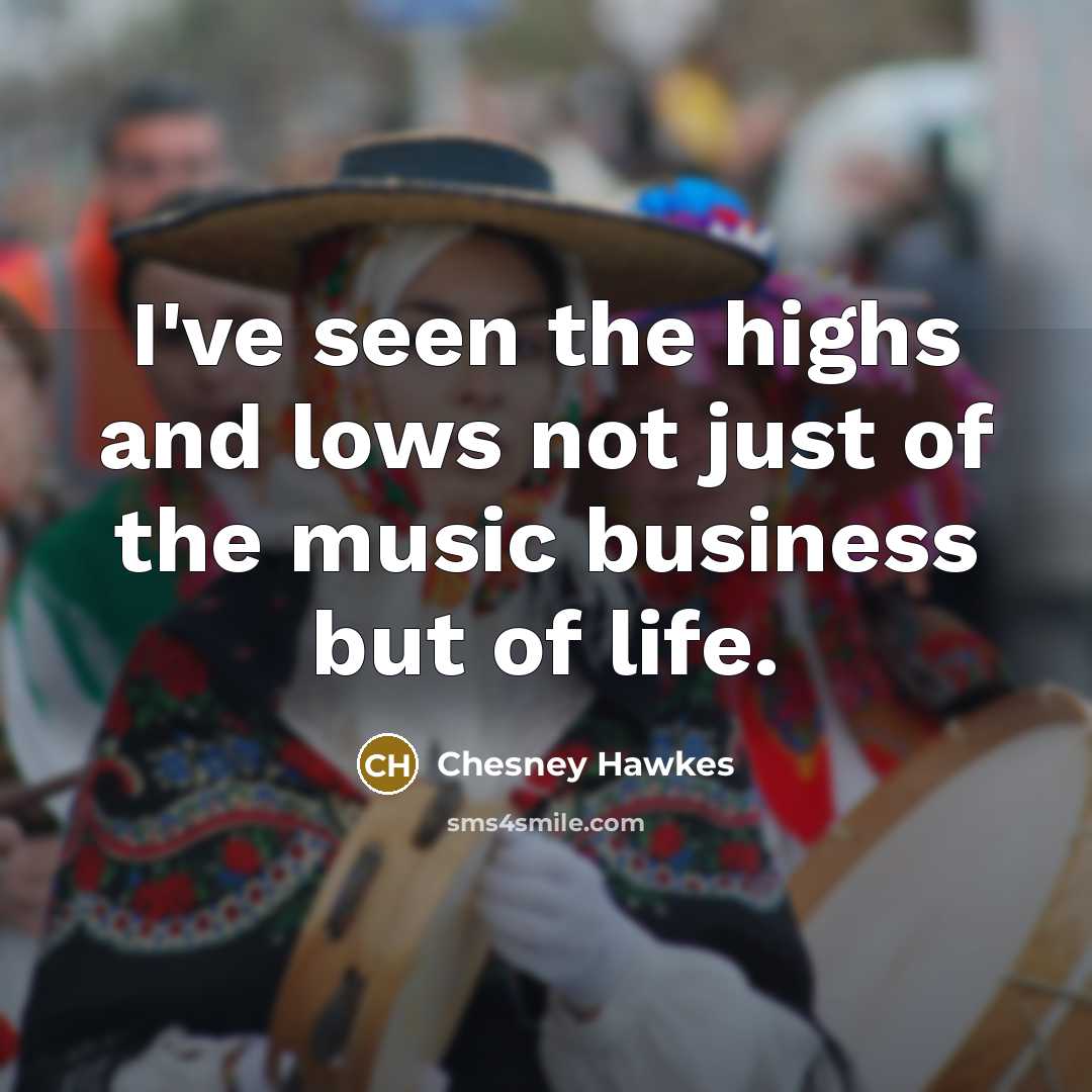 “I've seen the highs and lows not just of the…” quote by Chesney Hawkes