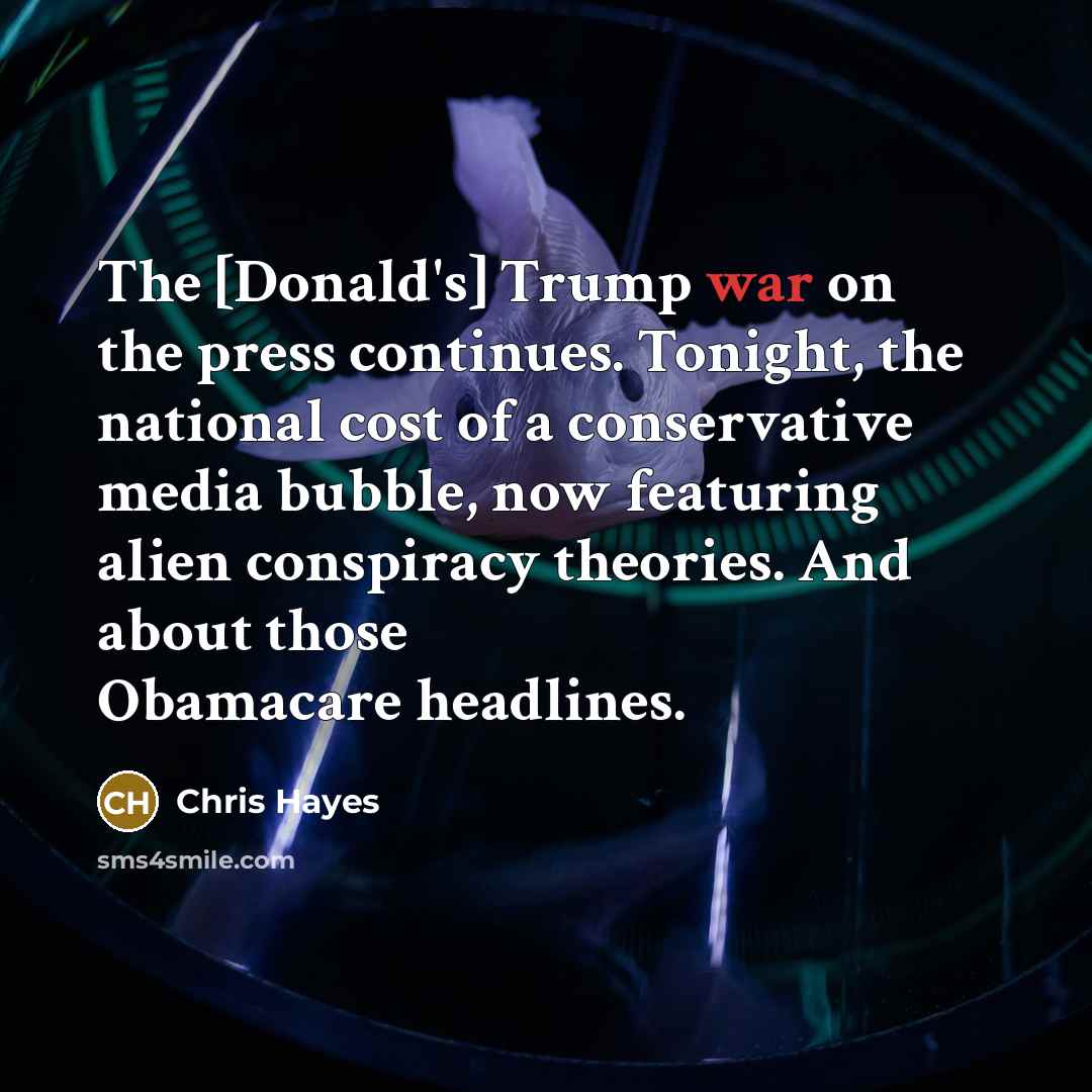 “The [Donald's] Trump war on the press continues. Tonight, the…” quote by Chris Hayes