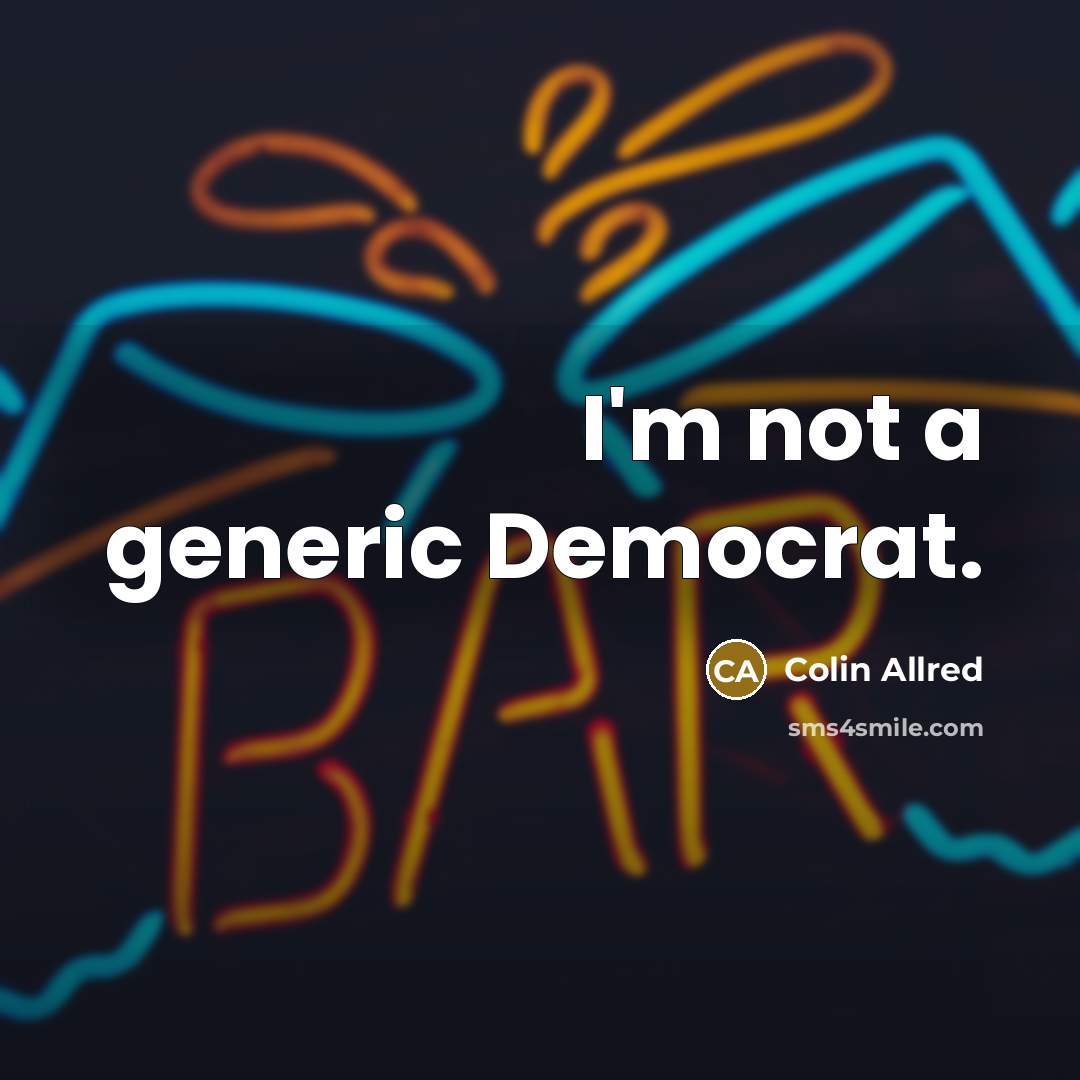 “I'm not a generic Democrat.…” quote by Colin Allred