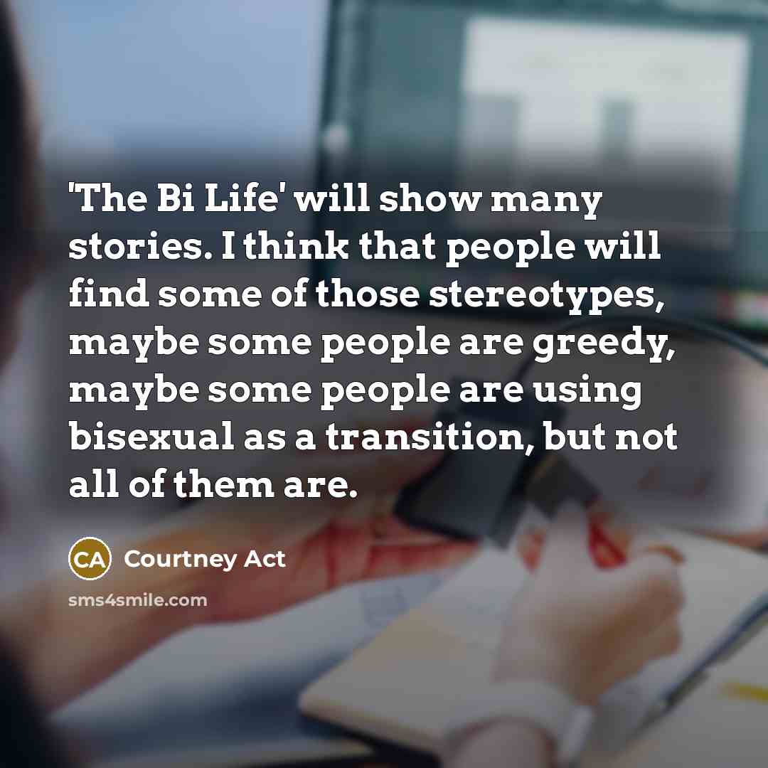 “'The Bi Life' will show many stories. I think that…” quote by Courtney Act
