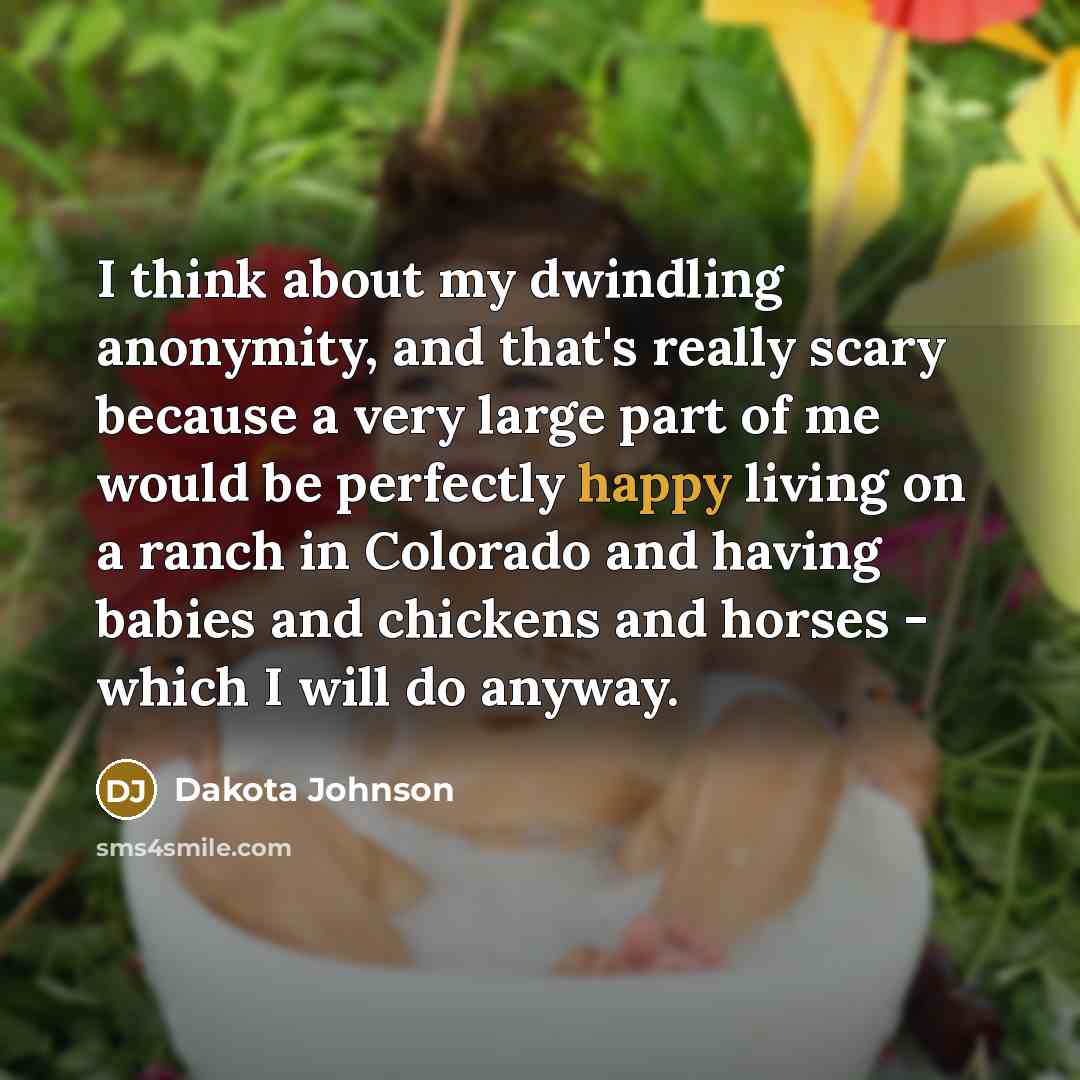 “I think about my dwindling anonymity, and that's really scary…” quote by Dakota Johnson