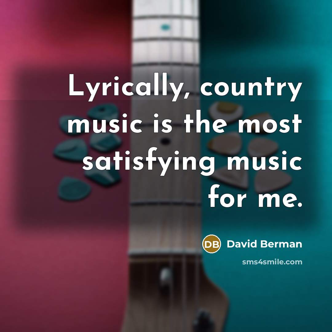 “Lyrically, country music is the most satisfying music for me.…” quote by David Berman