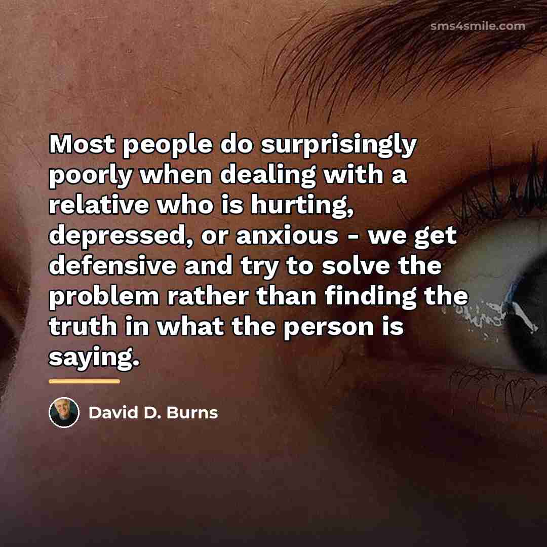 “Most people do surprisingly poorly when dealing with a relative…” quote by David D. Burns