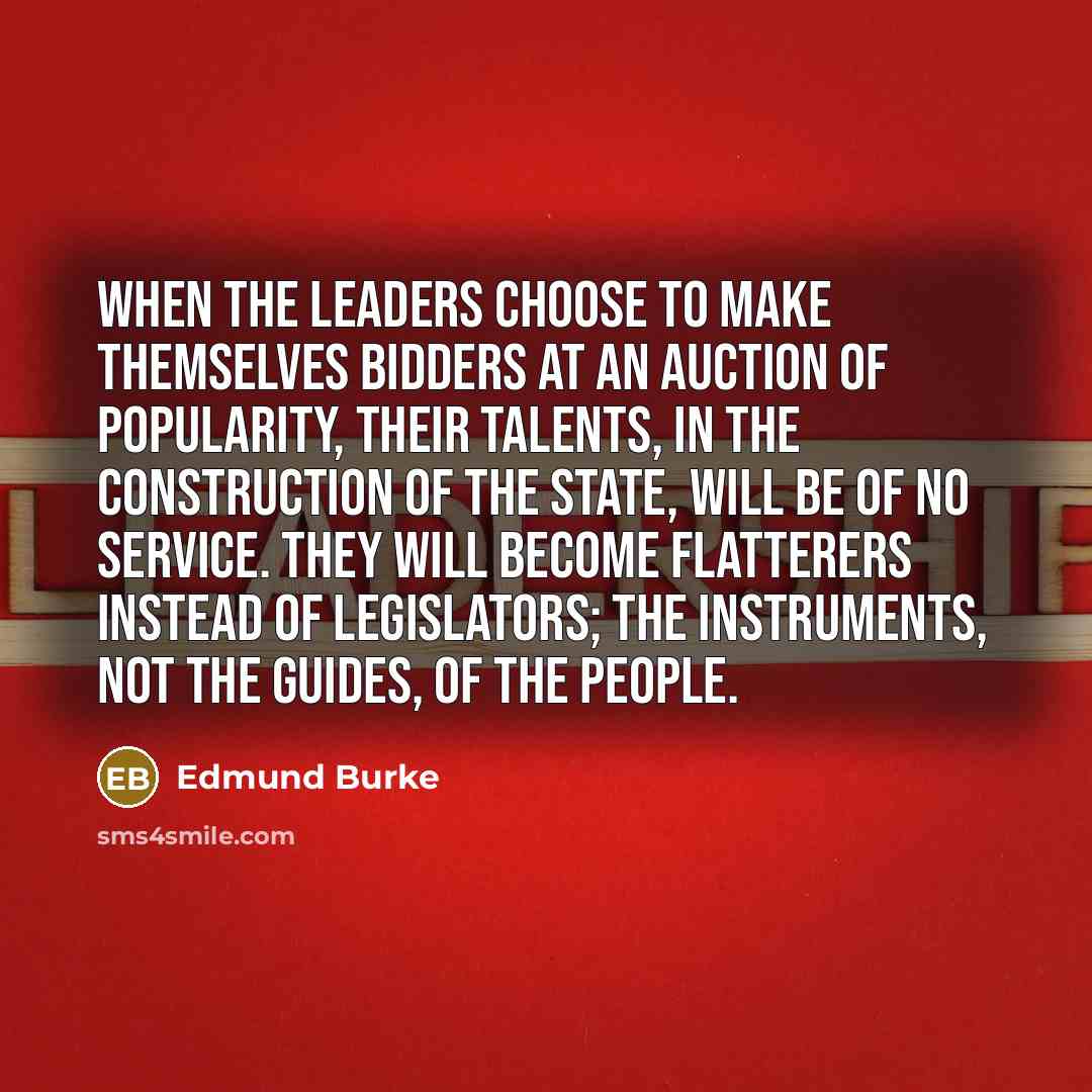 “When the leaders choose to make themselves bidders at an…” quote by Edmund Burke