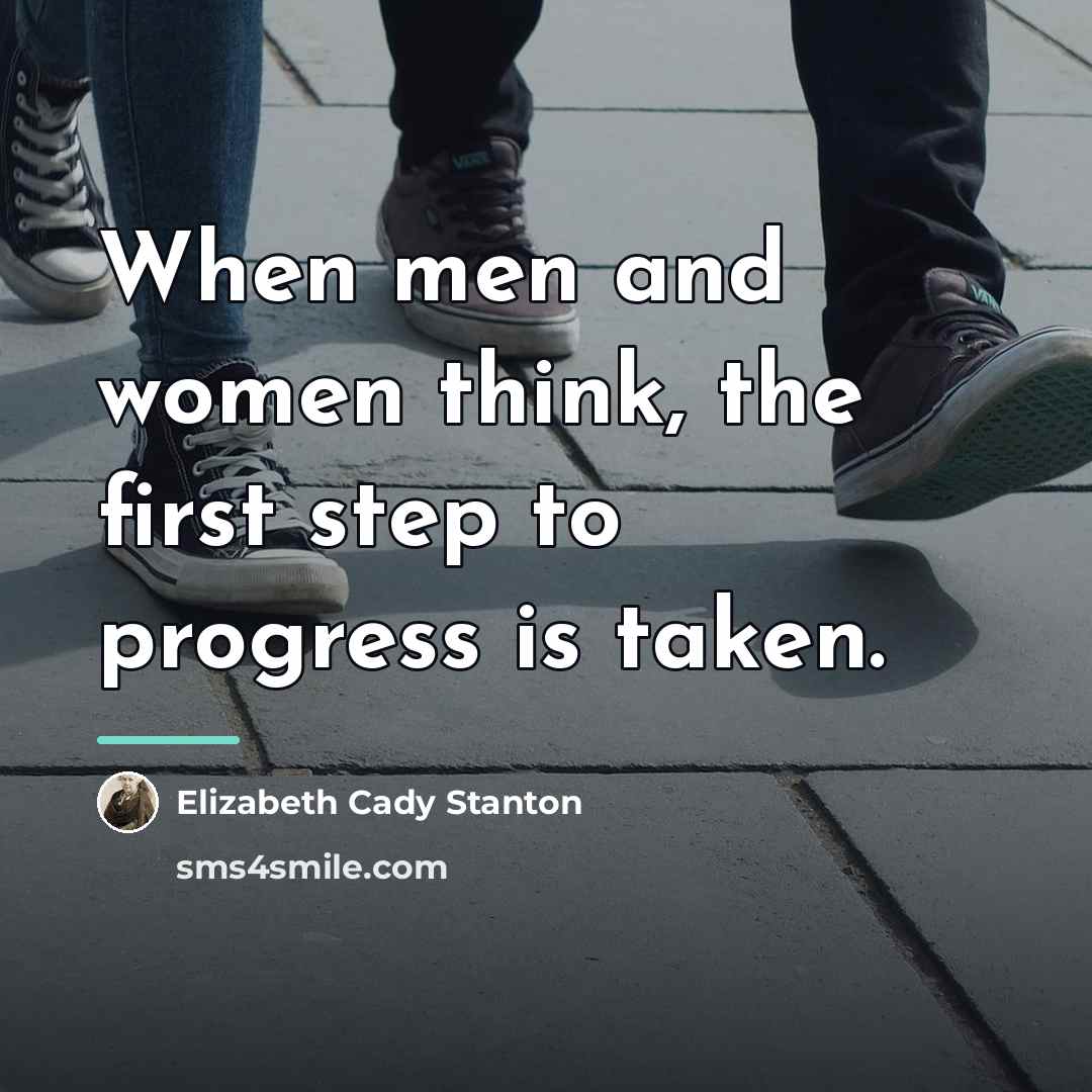 “When men and women think, the first step to progress…” quote by Elizabeth Cady Stanton