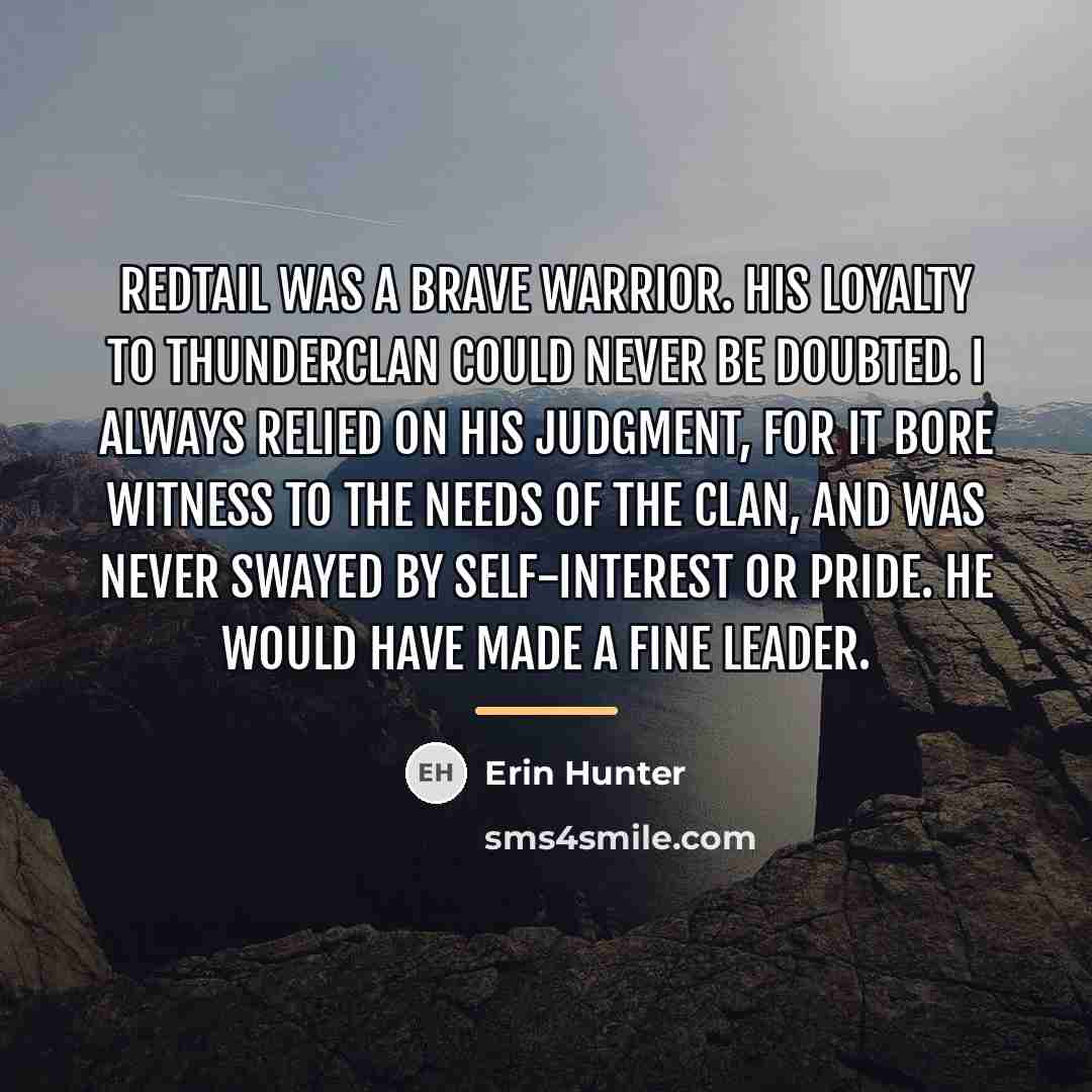 “Redtail was a brave warrior. His loyalty to ThunderClan could…” quote by Erin Hunter