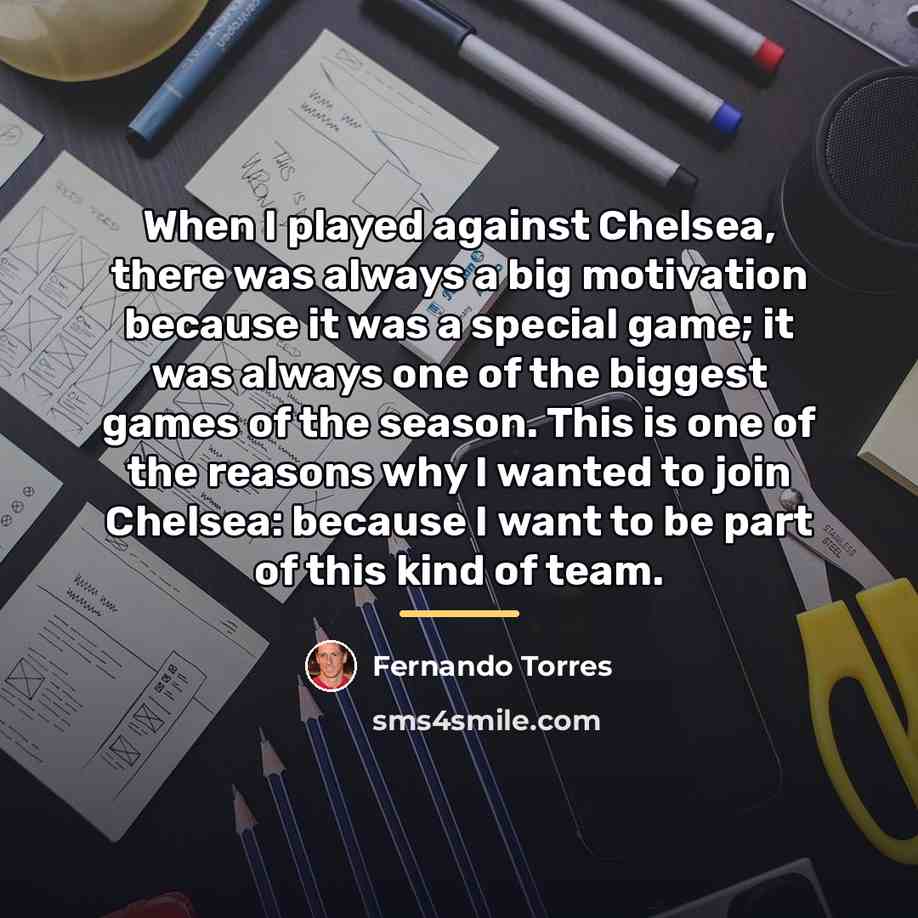 “When I played against Chelsea, there was always a big…” quote by Fernando Torres