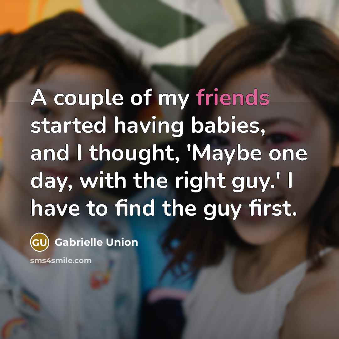 “A couple of my friends started having babies, and I…” quote by Gabrielle Union