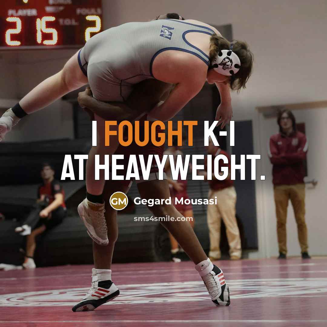 “I fought K-1 at heavyweight.…” quote by Gegard Mousasi
