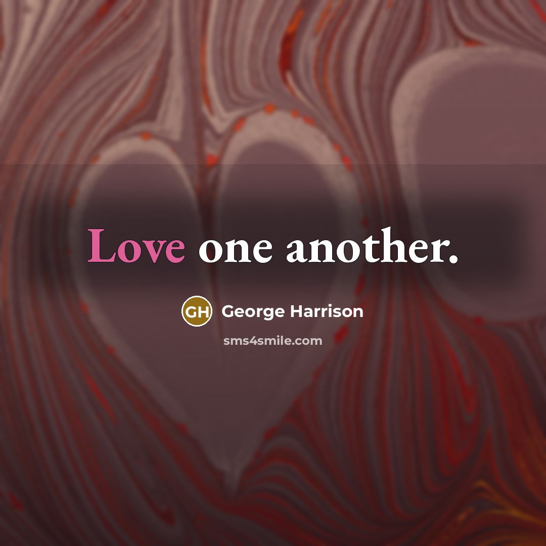 “Love one another.…” quote by George Harrison