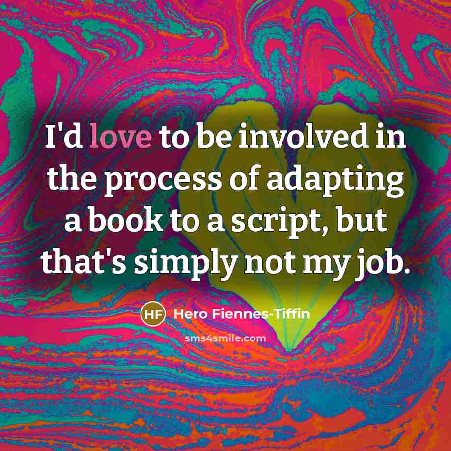 “I'd love to be involved in the process of adapting…” quote by Hero Fiennes-Tiffin