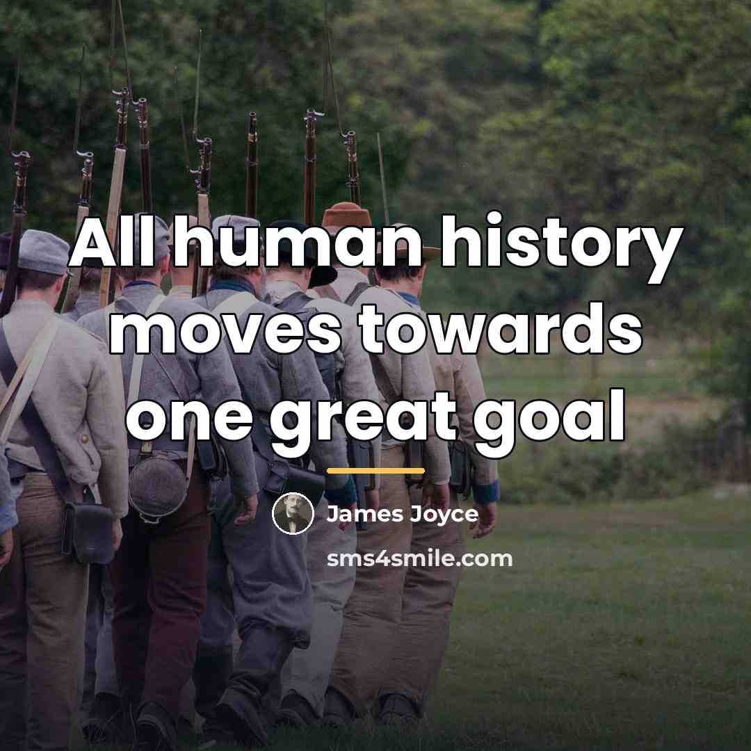 “All human history moves towards one great goal…” quote by James Joyce