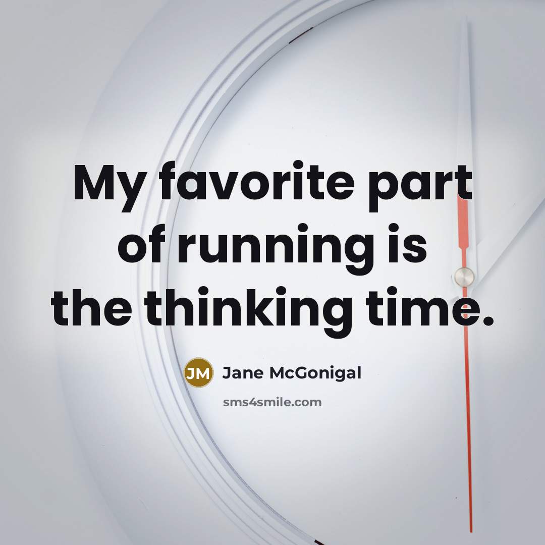 “My favorite part of running is the thinking time.…” quote by Jane McGonigal