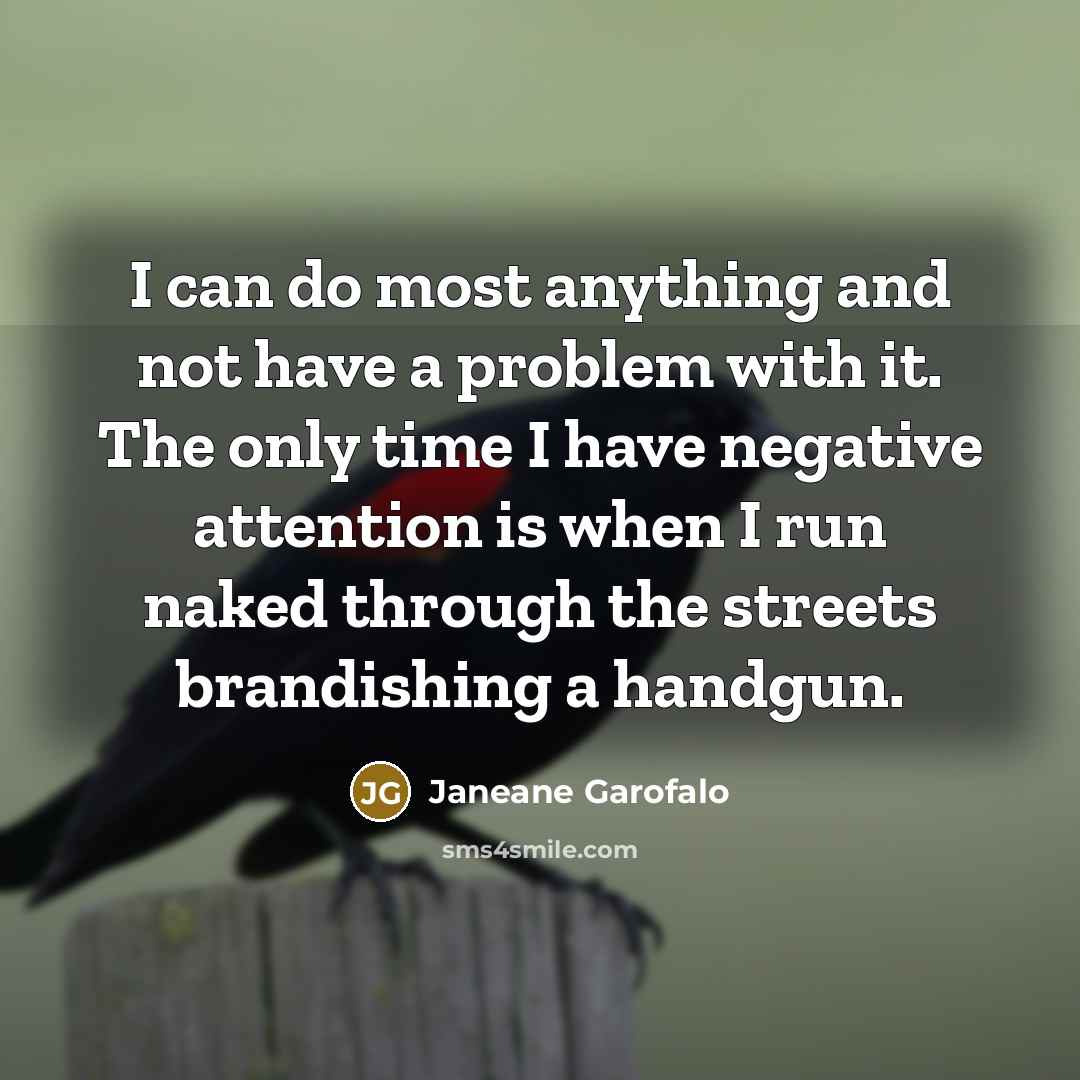 “I can do most anything and not have a problem…” quote by Janeane Garofalo