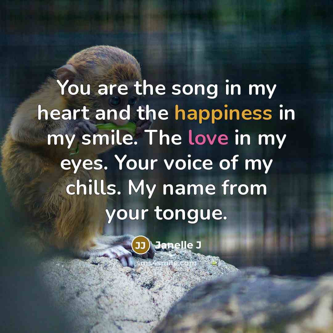 “You are the song in my heart and the happiness…” quote by Janelle J