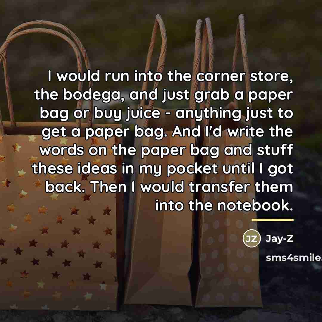 “I would run into the corner store, the bodega, and…” quote by Jay-Z