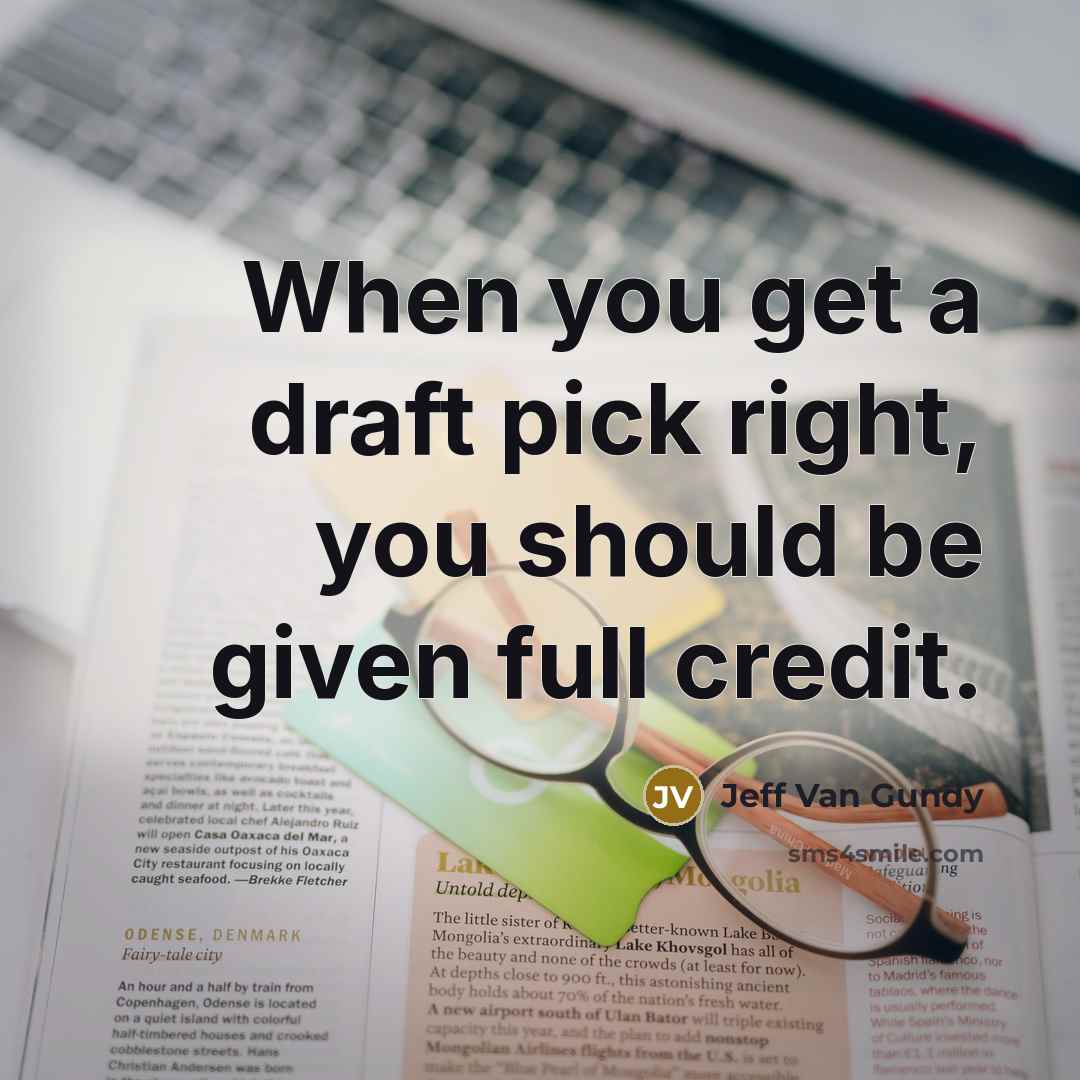“When you get a draft pick right, you should be…” quote by Jeff Van Gundy