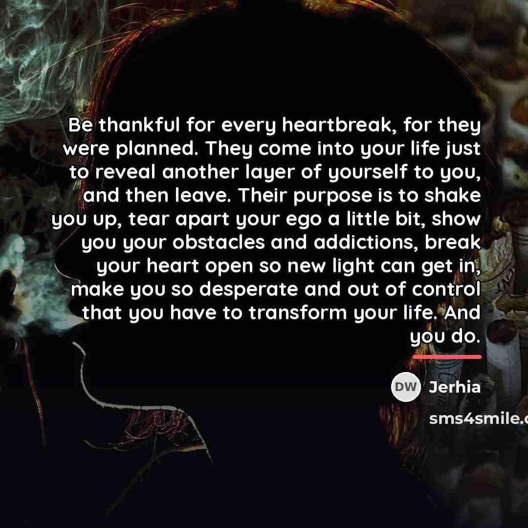 “Be thankful for every heartbreak, for they were planned. They…” quote by Jerhia