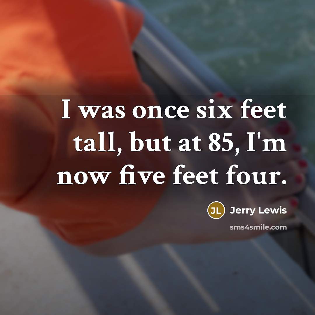 “I was once six feet tall, but at 85, I'm…” quote by Jerry Lewis
