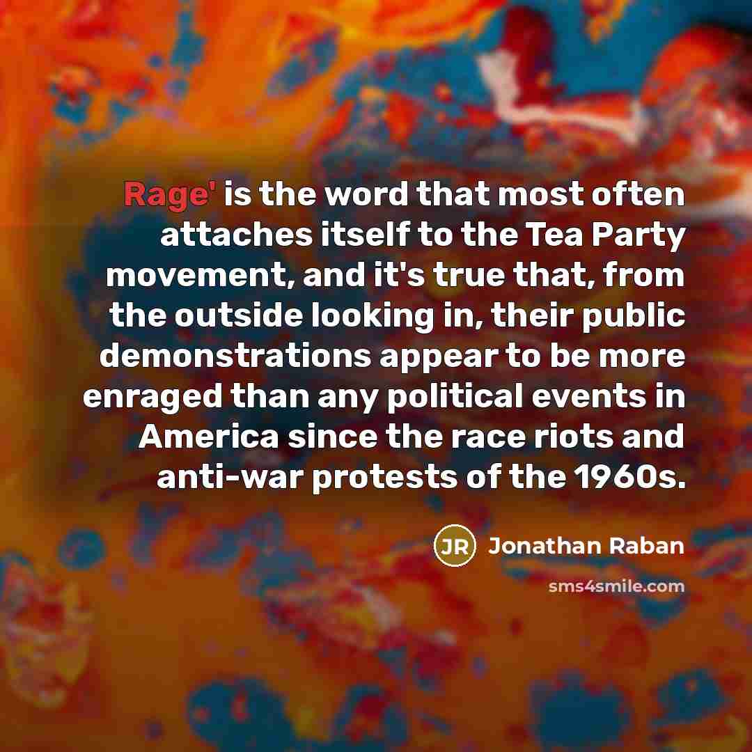 “Rage' is the word that most often attaches itself to…” quote by Jonathan Raban