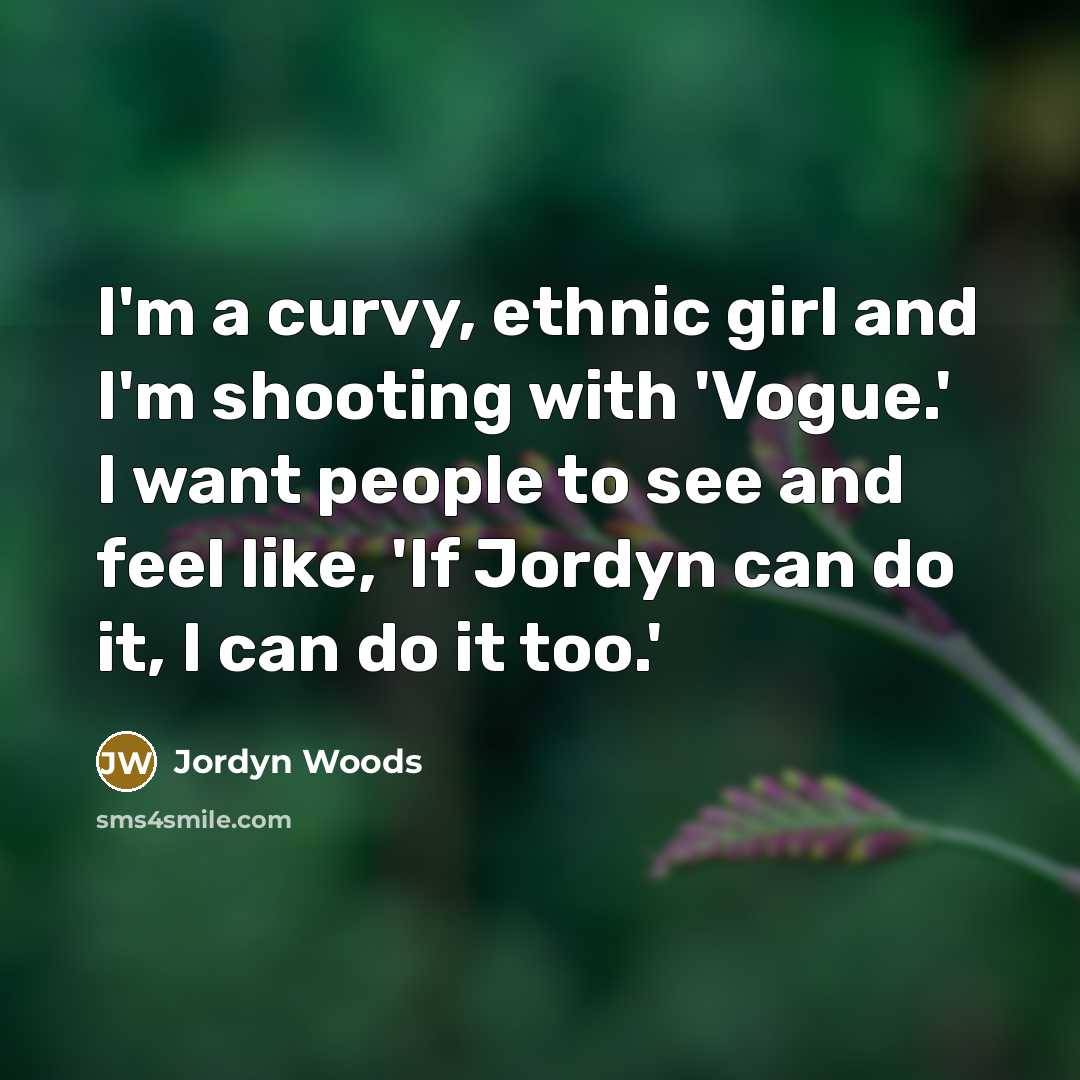 “I'm a curvy, ethnic girl and I'm shooting with 'Vogue.'…” quote by Jordyn Woods