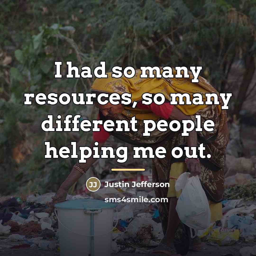“I had so many resources, so many different people helping…” quote by Justin Jefferson
