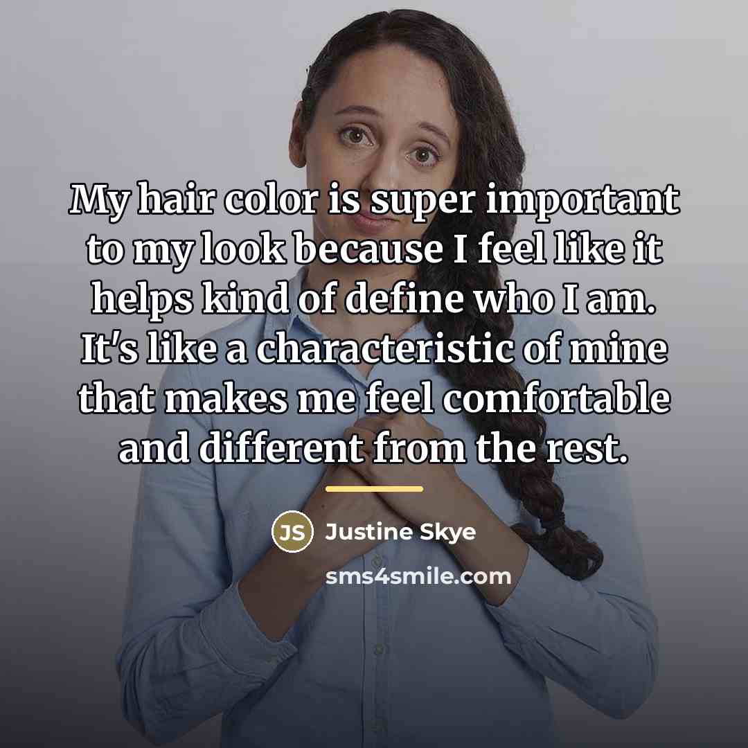 “My hair color is super important to my look because…” quote by Justine Skye