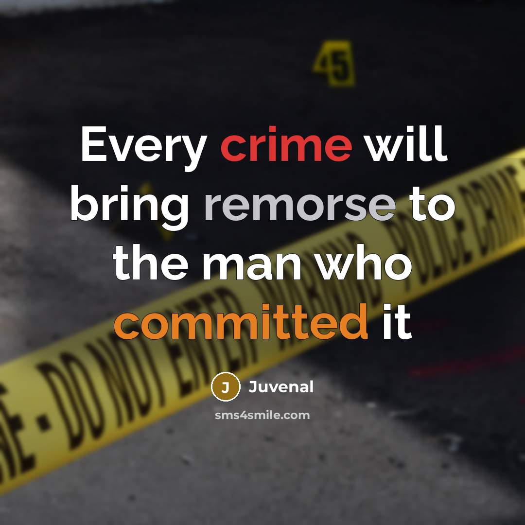 “Every crime will bring remorse to the man who committed…” quote by Juvenal