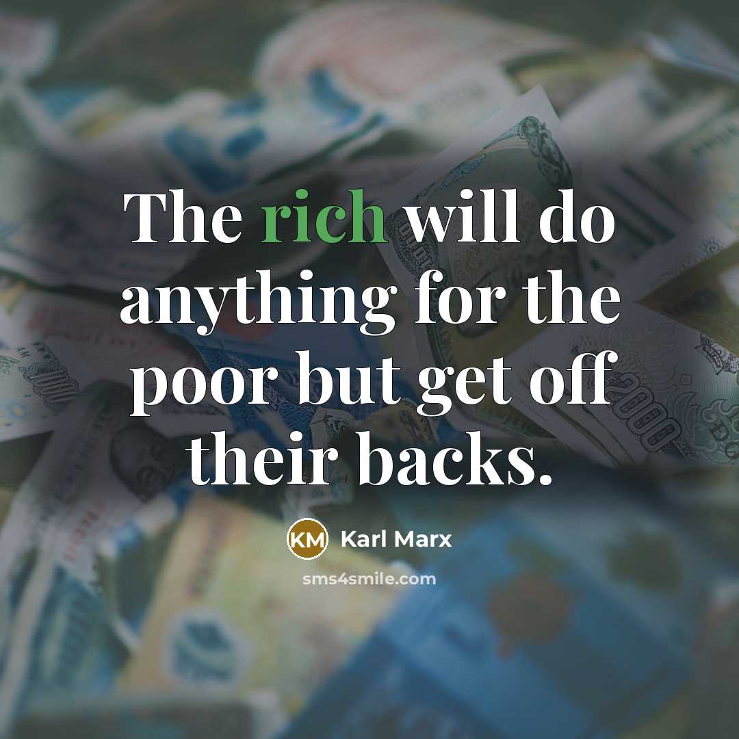 “The rich will do anything for the poor but get…” quote by Karl Marx