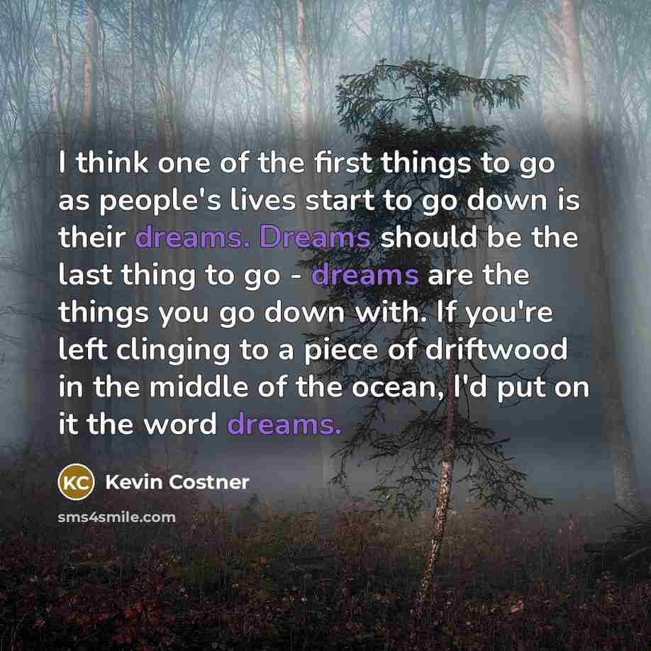 “I think one of the first things to go as…” quote by Kevin Costner