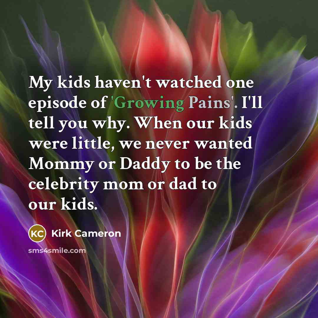 “My kids haven't watched one episode of 'Growing Pains'. I'll…” quote by Kirk Cameron