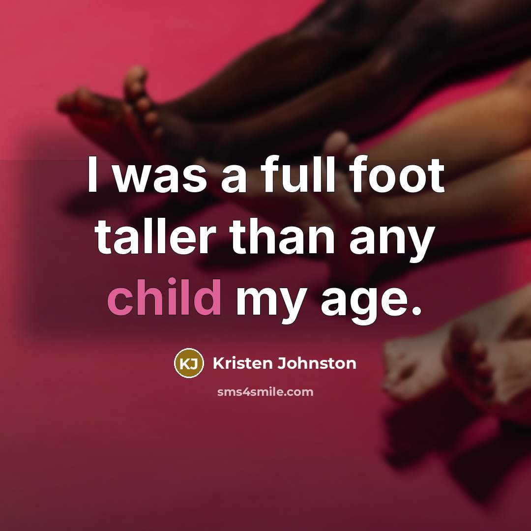 “I was a full foot taller than any child my…” quote by Kristen Johnston