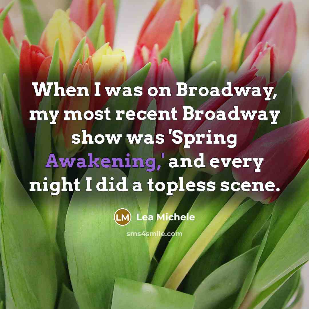 “When I was on Broadway, my most recent Broadway show…” quote by Lea Michele