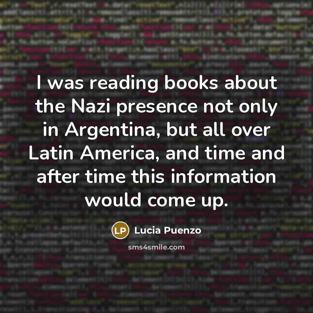 “I was reading books about the Nazi presence not only…” quote by Lucia Puenzo