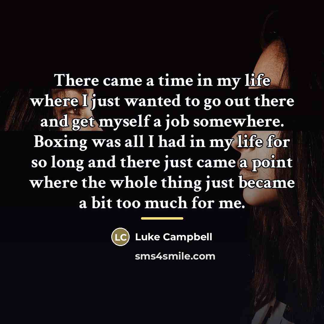 “There came a time in my life where I just…” quote by Luke Campbell