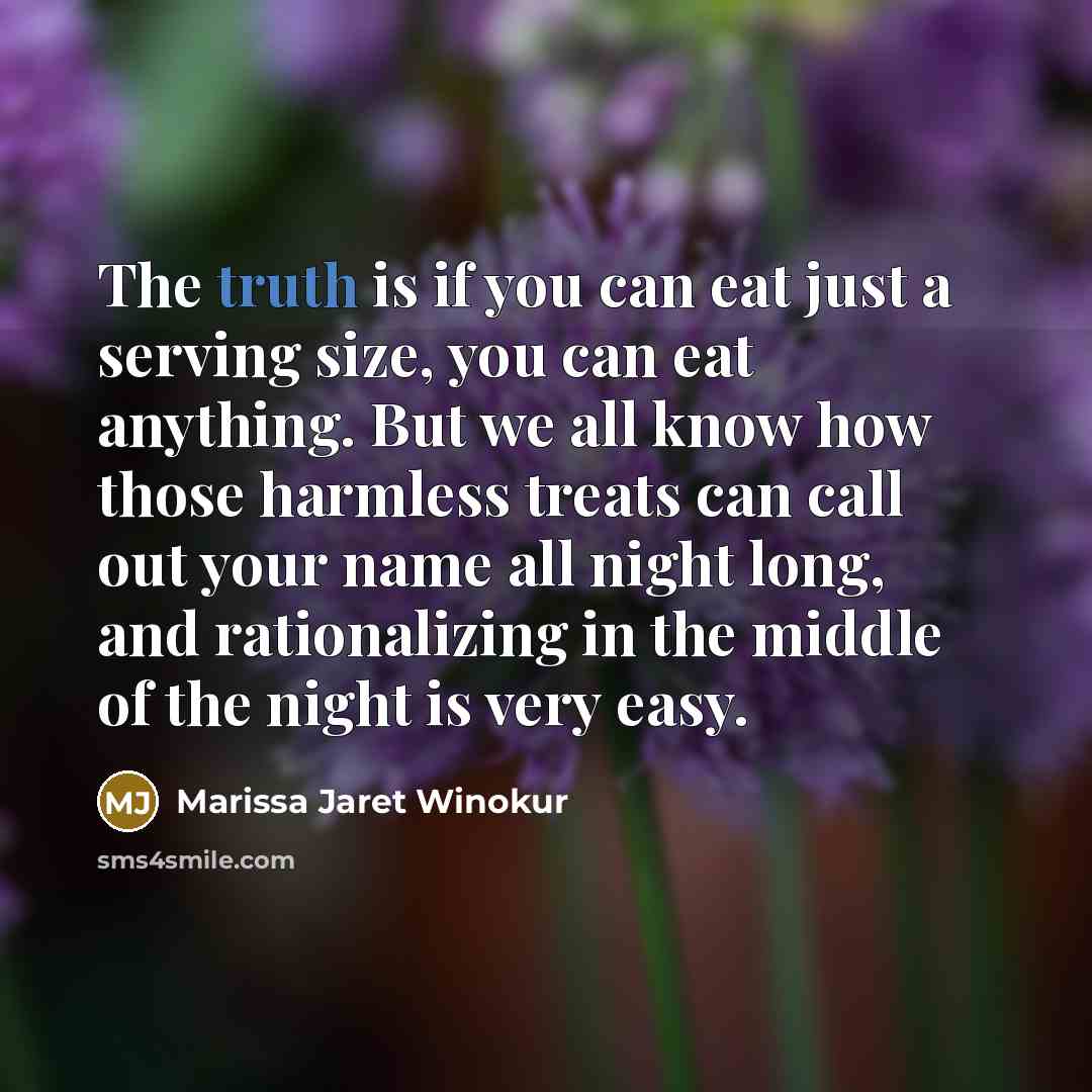 “The truth is if you can eat just a serving…” quote by Marissa Jaret Winokur