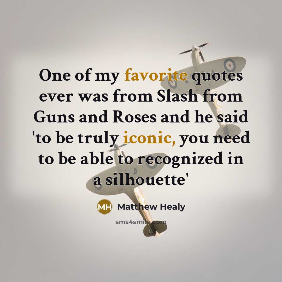 “One of my favorite quotes ever was from Slash from…” quote by Matthew Healy
