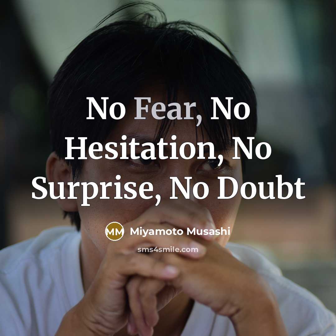 “No Fear, No Hesitation, No Surprise, No Doubt…” quote by Miyamoto Musashi