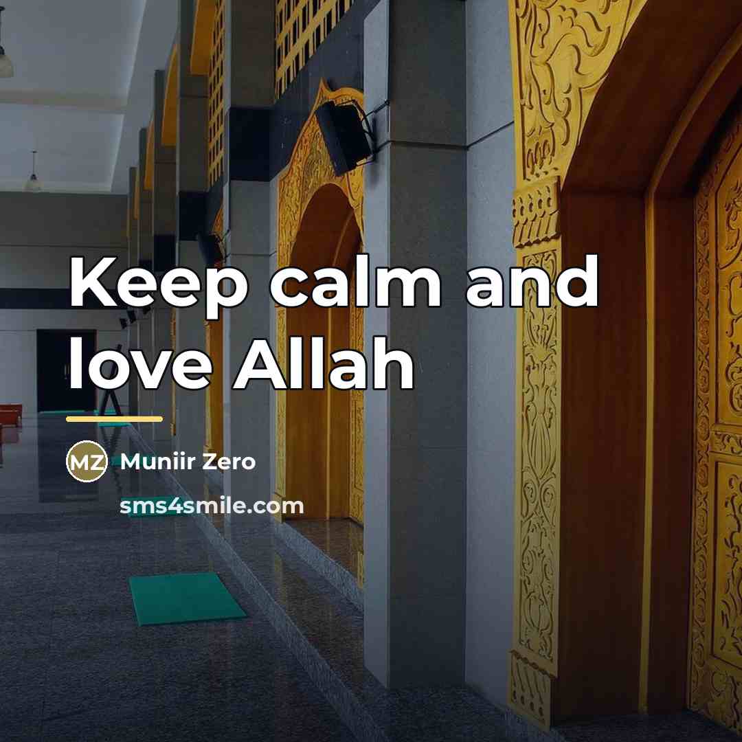 “Keep calm and love Allah…” quote by Muniir Zero