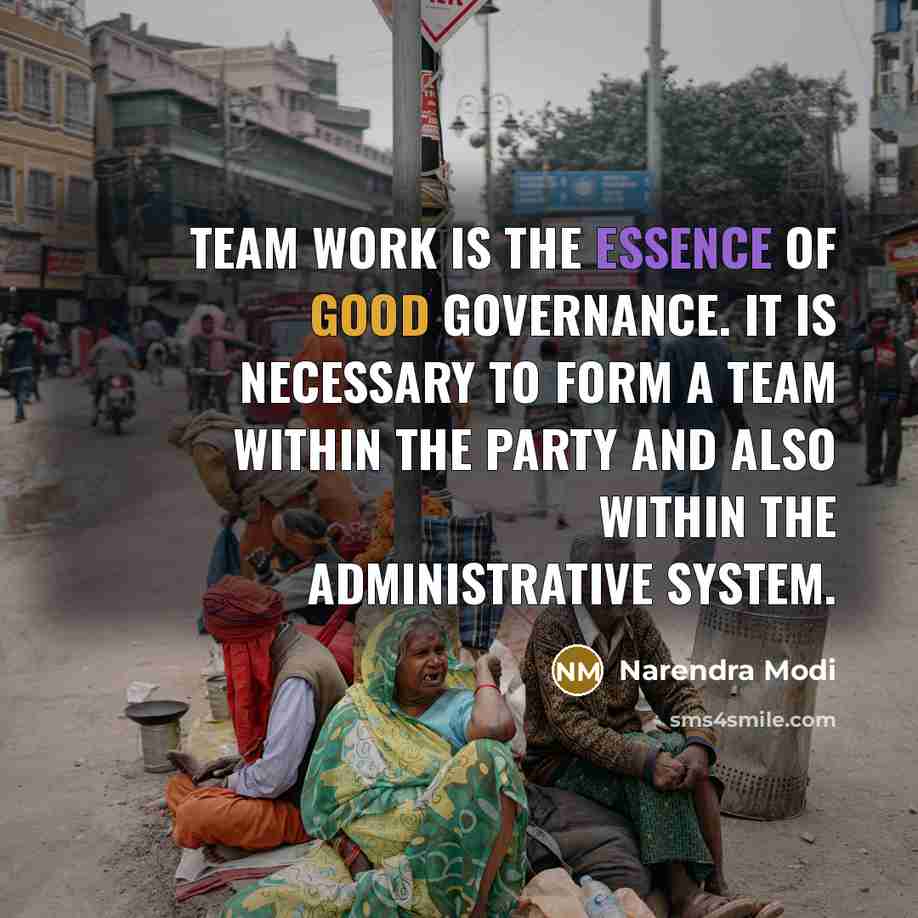 “Team Work is the essence of good governance. It is…” quote by Narendra Modi