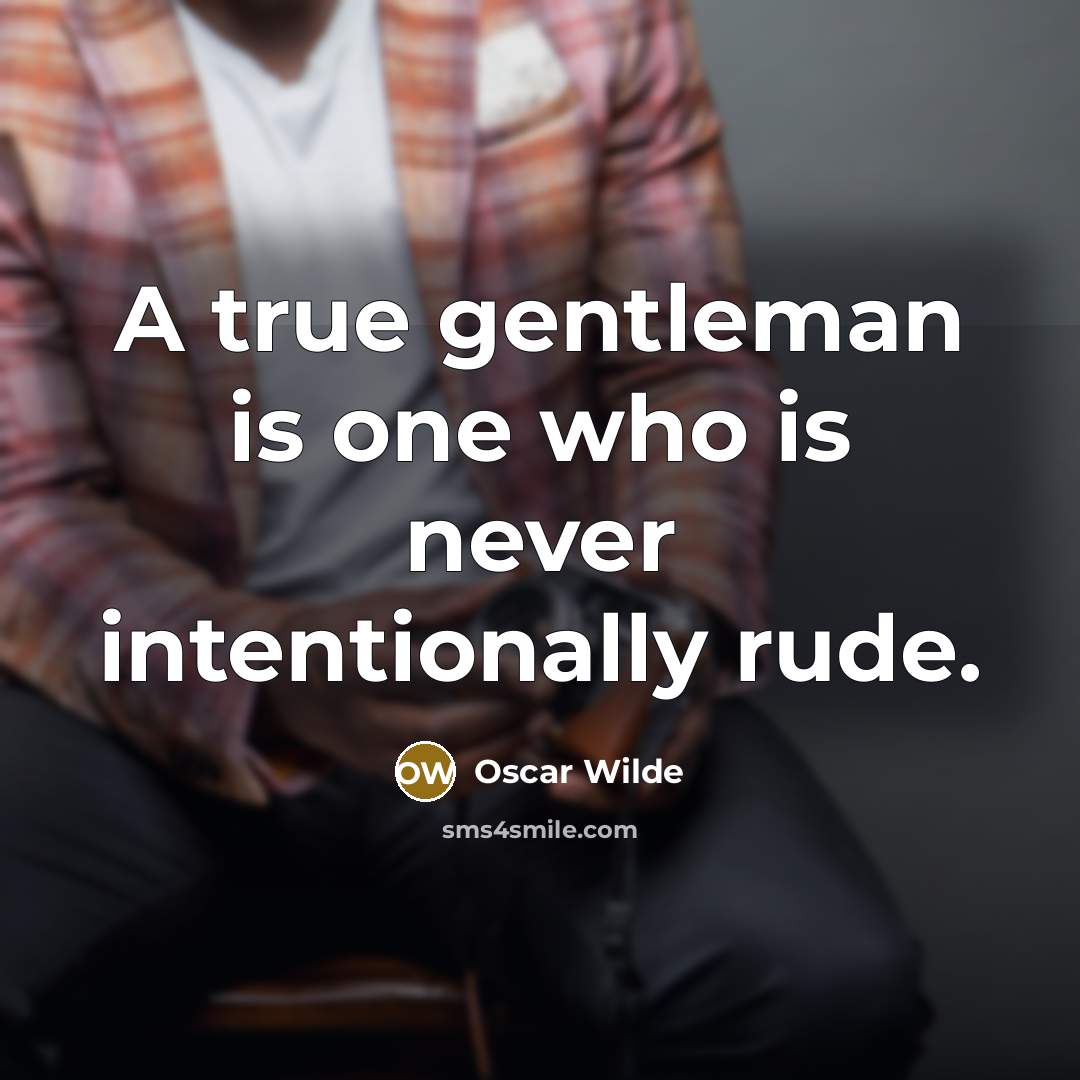 “A true gentleman is one who is never intentionally rude.…” quote by Oscar Wilde