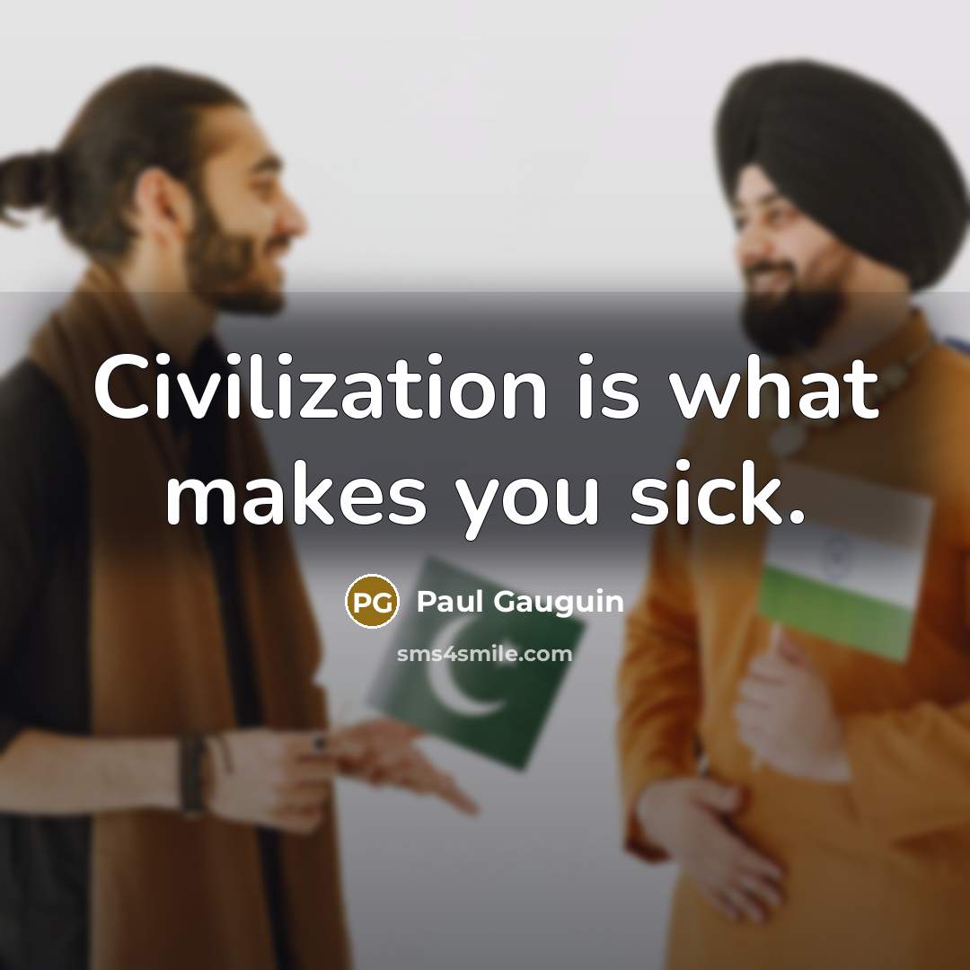 “Civilization is what makes you sick.…” quote by Paul Gauguin