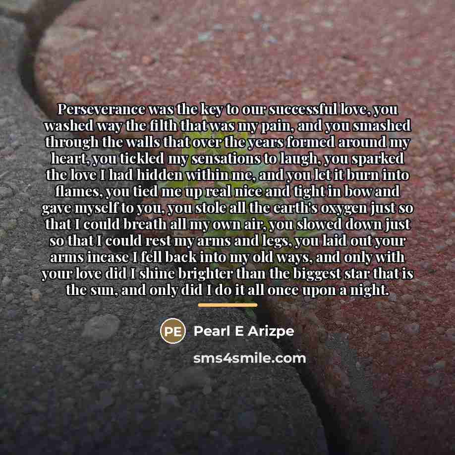 “Perseverance was the key to our successful love, you washed…” quote by Pearl E Arizpe