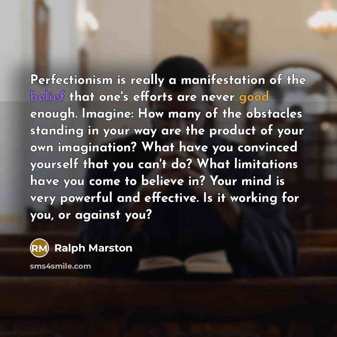 “Perfectionism is really a manifestation of the belief that one's…” quote by Ralph Marston